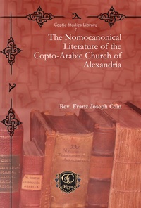 Abbildung von: The Nomocanonical Literature of the Copto-Arabic Church of Alexandria - Gorgias Press