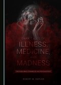 Cover: Dark Tales of Illness, Medicine, and Madness - Cambridge Scholars Publishing