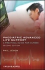 Cover: Paediatric Advanced Life Support - A Practical Guide for Nurses 2e - Wiley