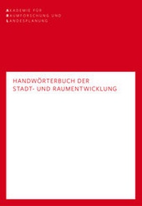 Abbildung von: Handwörterbuch der Stadt- und Raumentwicklung - ARL - Akademie für Raumentwicklung in der Leibniz-Gemeinschaft