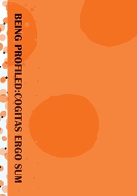 Enlarge image Cover: BEING PROFILED:COGITAS ERGO SUM - Amsterdam University Press