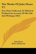 Cover: The Works Of John Home V2 - Kessinger Publishing Co