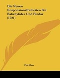 Cover: Die Neuen Responsionsfreiheiten Bei Bakchylides Und Pindar (1921) - Kessinger Publishing
