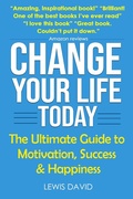 Cover: Change Your Life Today: The Ultimate Guide to Motivation, Success and Happiness (Personal Power Books) - WinsPress.com