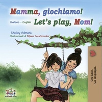 Abbildung von: Mamma, giochiamo! Let's Play, Mom! (Italian English Bilingual Book) - KidKiddos Books Ltd.
