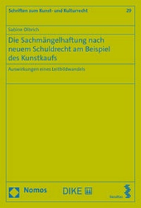 Abbildung von: Die Sachmängelhaftung nach neuem Schuldrecht am Beispiel des Kunstkaufs - Facultas