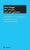 Cover: Wir wissen, weil wir glauben - Tredition Gmbh