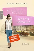 Cover: Die Schwestern vom Ku'damm: Tage der Hoffnung - Rowohlt Taschenbuch