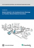 Cover: Mobile Robotik in der bandsynchronen Montage zur flexiblen Mensch-Roboter-Interaktion - Fraunhofer Verlag