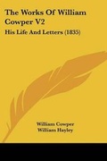 Cover: The Works Of William Cowper V2 - Kessinger Publishing Co