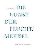 Cover: Die Kunst der Flucht. Merkel - Kleinheinrich