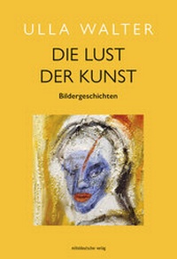 Enlarge image Cover: Die Lust der Kunst - Mitteldeutscher Verlag
