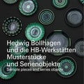 Cover: Hedwig Bollhagen und die HB-Werkst&auml;tten. Musterst&uuml;cke und Serienobjekte / sample pieces and series objects - K&ouml;nig, Walther