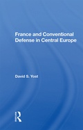 Cover: France And Conventional Defense In Central Europe - Routledge
