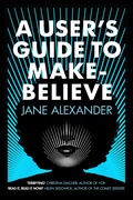Cover: A User's Guide to Make-Believe - Allison & Busby