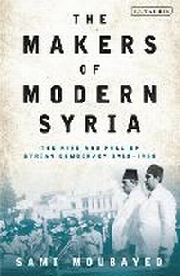 Enlarge image Cover: The Makers of Modern Syria - I.B. Tauris