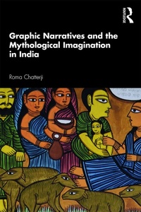 Abbildung von: Graphic Narratives and the Mythological Imagination in India - Routledge India