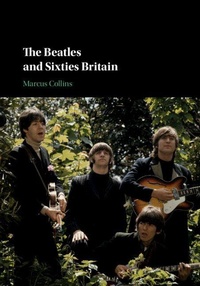 Enlarge image Cover: The Beatles and Sixties Britain - Cambridge University Press