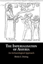 Cover: The Imperialisation of Assyria - Cambridge University Press