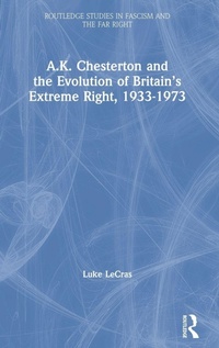 Abbildung von: A.K. Chesterton and the Evolution of Britain's Extreme Right, 1933-1973 - Routledge