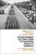 Cover: Transforming Occupation in the Western Zones of Germany - Bloomsbury Academic