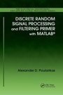 Cover: Discrete Random Signal Processing and Filtering Primer with MATLAB - CRC Press
