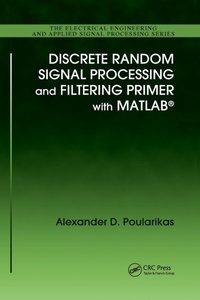 Enlarge image Cover: Discrete Random Signal Processing and Filtering Primer with MATLAB - CRC Press