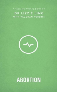 Enlarge image Cover: Talking Points: Abortion: 4 - The Good Book Company