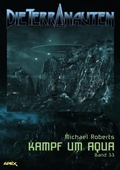 Cover: DIE TERRANAUTEN, BAND 33: KAMPF UM AQUA - BookRix