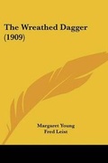 Cover: The Wreathed Dagger (1909) - Kessinger Publishing
