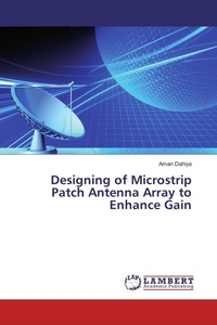 Enlarge image Cover: Designing of Microstrip Patch Antenna Array to Enhance Gain - LAP Lambert Academic Publishing