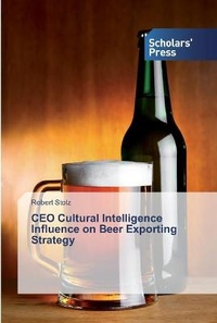 Enlarge image Cover: CEO Cultural Intelligence Influence on Beer Exporting Strategy - Scholars' Press