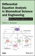Cover: Differential Equation Analysis in Biomedical Science and Engineering - Ordinary Differential Equation Applications with R - Wiley