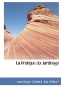 Cover: La Pratique Du Jardinage - BiblioLife