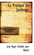 Cover: La Pratique Du Jardinage - BiblioLife