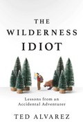 Cover: The Wilderness Idiot - Simon + Schuster LLC