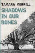 Cover: Shadows In Our Bones - Tamara Merrill