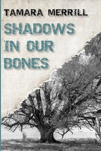 Enlarge image Cover: Shadows In Our Bones - Tamara Merrill