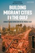 Cover: Building Migrant Cities in the Gulf - I.B. Tauris