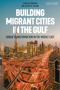 Abbildung von: Building Migrant Cities in the Gulf - I.B. Tauris