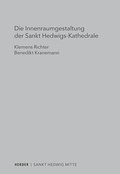 Cover: Die Innenraumgestaltung der Sankt Hedwigs-Kathedrale Berlin - Verlag Herder