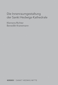 Abbildung von: Die Innenraumgestaltung der Sankt Hedwigs-Kathedrale Berlin - Verlag Herder