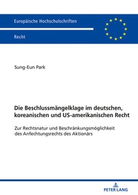 Abbildung von: Die Beschlussmaengelklage im deutschen, koreanischen und US-amerikanischen Recht - Peter Lang Verlag