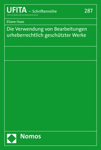 Abbildung von: Die Verwendung von Bearbeitungen urheberrechtlich geschützter Werke - Nomos