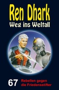 Cover: Ren Dhark - Weg ins Weltall 67: Rebellen gegen die Friedensstifter - HJB