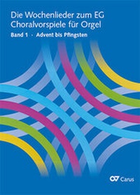 Abbildung von: Die Wochenlieder zum EG. Choralvorspiele für Orgel - Carus-Verlag
