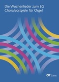 Cover: Die Wochenlieder zum EG. Choralvorspiele zum Wochenlied - Carus-Verlag