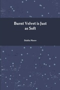 Cover: Burnt Velvet is Just as Soft - Lulu.com