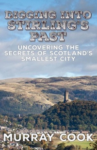 Enlarge image Cover: Digging into Stirling's Past - Extremis Publishing Limited