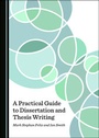 Cover: A Practical Guide to Dissertation and Thesis Writing - Cambridge Scholars Publishing